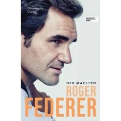 Der Maestro-Roger Federer Von Christopher Clarey - Biographie, Tennisbuch, Edel Sportsverlag -